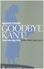Goodbye Kant Cosa resta oggi della Critica della ragion pura