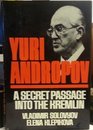 Yuri Andropov A Secret Passage into the Kremlin