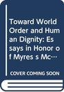 Toward World Order and Human Dignity Essays in Honor of Myres s McDougal