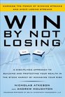 Win By Not Losing A Disciplined Approach to Building and Protecting Your Wealth in the Stock Market by Managing Your Risk