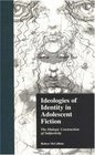 Ideologies of Identity in Adolescent Fiction The Dialogic Construction of Subjectivity
