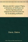 Micros and Art Lesson Plans a Directory of Software for Achieving Educational Objectives and Procedures for Evaluating Software