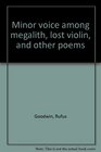 Minor voice among megalith lost violin and other poems