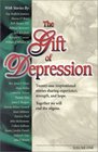 The Gift of Depression Twentyone inspirational stories sharing experience strength and hope Together we will end the stigma