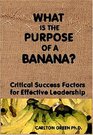 What is the Purpose of a Banana Critical Success Factors for Effective Leadership