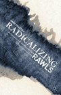 Radicalizing Rawls Global Justice and the Foundations of International Law