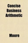 Concise Business Arithmetic