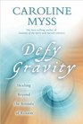 Defy Gravity: Healing Beyond the Bounds of Reason