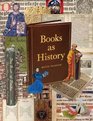 Books As History The Importance of Books Beyond Their Text