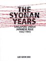 The Syonan Years Singapore Under Japanese Rule 19421945