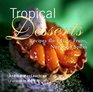 Tropical Desserts Recipes for Exotic Fruits Nuts and Spices