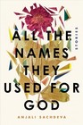 All the Names They Used for God: Stories