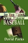 So You Think You Know Baseball