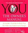 You the Owners Manual (AN INSIDER'S GUIDE TO THE BODY THAT WILL MAKE YOU HEALTHIER AND YOUNGER)
