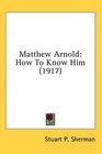 Matthew Arnold How To Know Him
