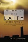 The Liberation of the Laity Study Guide SixSession Study Guide and Encouraging Christian Vocation in Daily Life Checklists