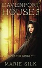 Davenport House 5: For the Cause (Volume 5)