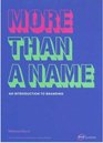 More Than a Name An Introduction to Branding