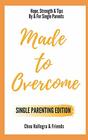 Made to Overcome  Single Parenting Edition Hope Strength  Tips By  For Single Parents