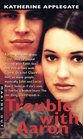 Trouble With Aaron (Making Out, Bk 21)