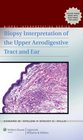 Biopsy Interpretation of the Upper Aerodigestive Tract and Ear