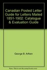 Canadian Posted Letter Guide for Letters Mailed 18511902 Catalogue  Evaluation Guide