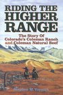 Riding The Higher Range The Story Of Colorado's Coleman Ranch and Coleman Natural Beef