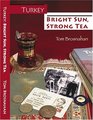 TurkeyBright Sun Strong Tea On the Road with a Travel Writer
