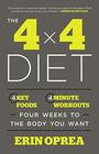 The 4 x 4 Diet 4 Key Foods 4Minute Workouts Four Weeks to the Body You Want