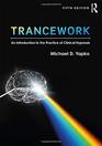 Trancework An Introduction to the Practice of Clinical Hypnosis