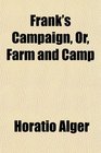 Frank's Campaign Or Farm and Camp