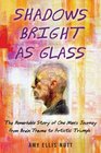 Shadows Bright as Glass: An Accidental Artist and the Search for the Soul
