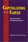 Capitalizing on the Curse The Business of Menstruation