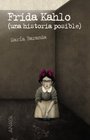 Frida Kahlo Una historia posible / A Possible History