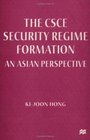 The Csce Security Regime Formation An Asian Perspective