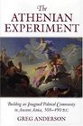 The Athenian Experiment Building an Imagined Political Community in Ancient Attica 508490 BC