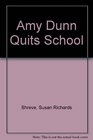 Amy Dunn Quits School