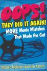 Oops They Did It Again More Movie Mistakes That Made the Cut