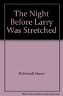 The Night Before Larry Was Stretched