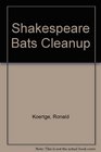 Shakespeare Bats Cleanup
