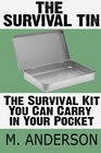 The Survival Tin The Survival Kit You Can Carry in Your Pocket