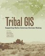 Tribal GIS Supporting Native American Decision Making
