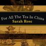 For All the Tea in China How England Stole the World's Favorite Drink and Changed History