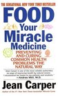 Food Your Miracle Medicine  How Food Can Prevent and Cure over 100 Symptoms and Problems
