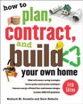 How to Plan Contract and Build Your Own Home Fifth Edition Green Edition