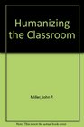 Humanizing the Classroom