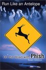 Run Like an Antelope On the Road With Phish