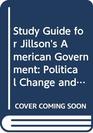 Study Guide for Jillson's American Government Political Change and Institutional Development 3rd