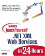 Sams Teach Yourself NET XML Web Services in 24 Hours
