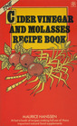 The Cider Vinegar and Molasses Recipe Book